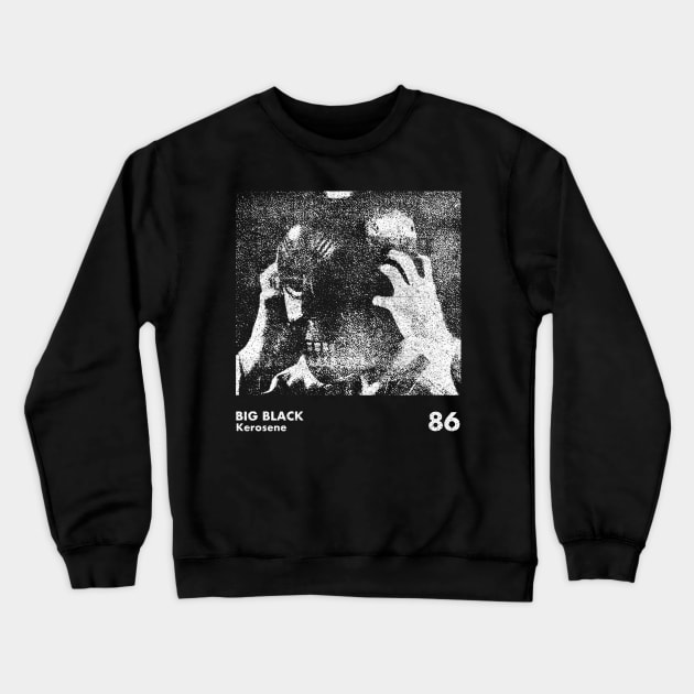 Big Black / Kerosene / Minimalist Artwork Design Crewneck Sweatshirt by saudade